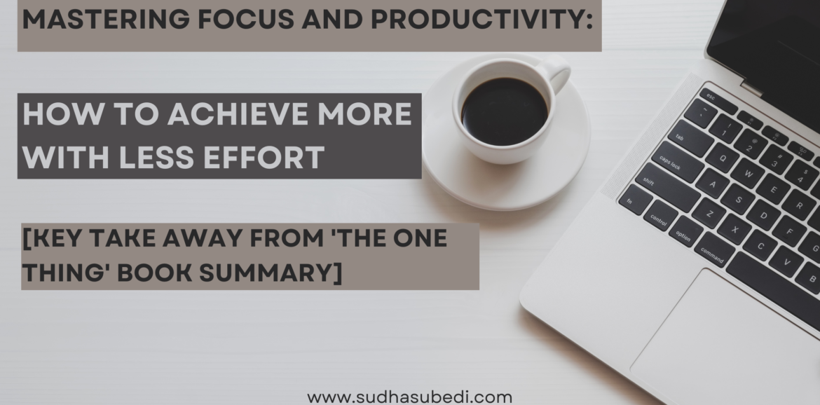 Mastering Focus and Productivity [Key Take Away from 'The ONE Thing' Book Summary]